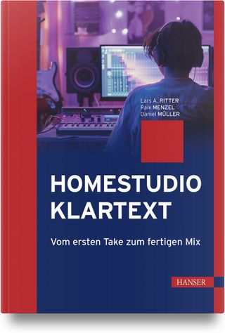 Buchcover Homestudio Klartext, Vom ersten Take zum fertigen Mix, von Lars A. Ritter, Raik Menzel und Daniel Müller