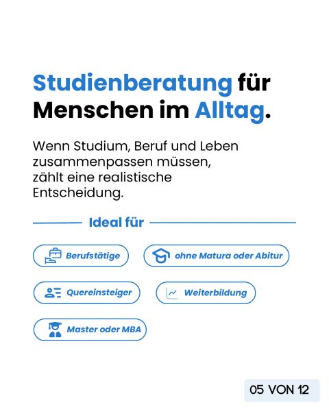 Studienberatung für Menschen im Alltag, ideal für Berufstätige, Quereinsteiger, Weiterbildung, Master oder MBA und für Menschen ohne Matura oder Abitur.